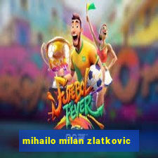 mihailo milan zlatkovic